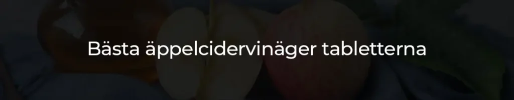 Bästa äppelcidervinäger tabletterna